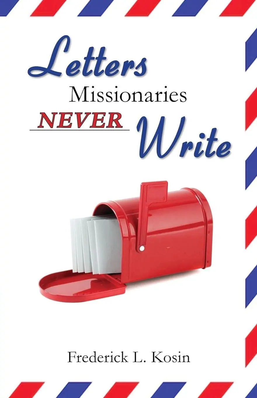 Cover: 9781964100487 | Letters Missionaries Never Write | Frederick L. Kosin | Taschenbuch