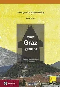 Cover: 9783702230487 | Was Graz glaubt | Anna Strobl | Taschenbuch | 600 S. | Deutsch | 2010