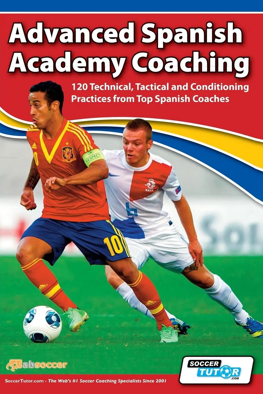 Cover: 9780957670587 | Advanced Spanish Academy Coaching - 120 Technical, Tactical and...