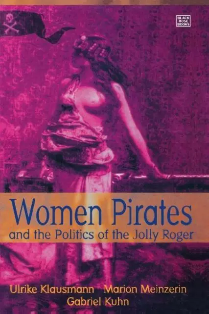 Cover: 9781551640587 | Women Pirates and the Politics of the Jolly Roger | Meinzerin (u. a.)