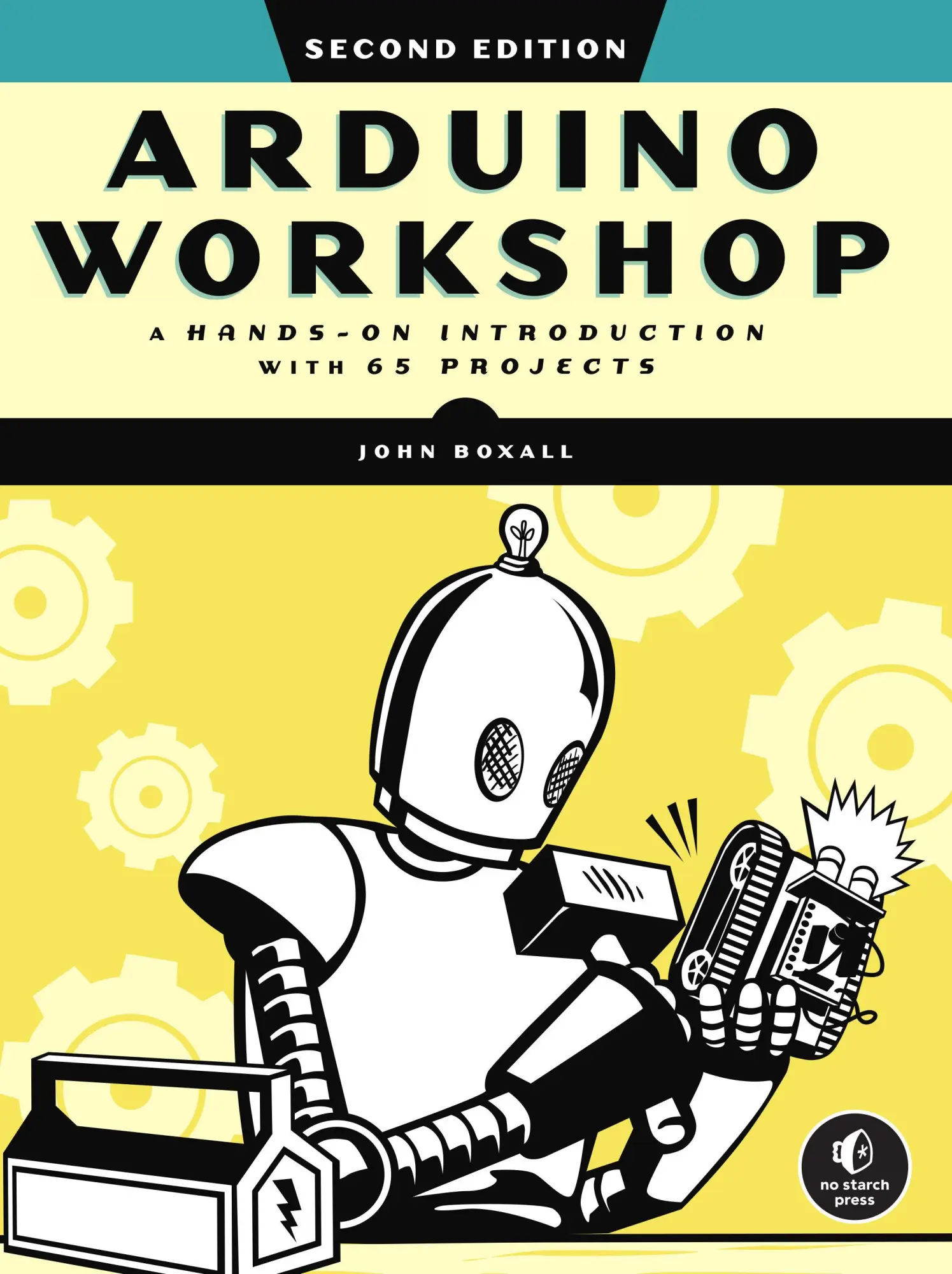 Cover: 9781718500587 | Arduino Workshop | A Hands-on Introduction with 65 Projects | Boxall Cover: 9781718500587 | Arduino Workshop | A Hands-on Introduction with 65 Projects | Boxall