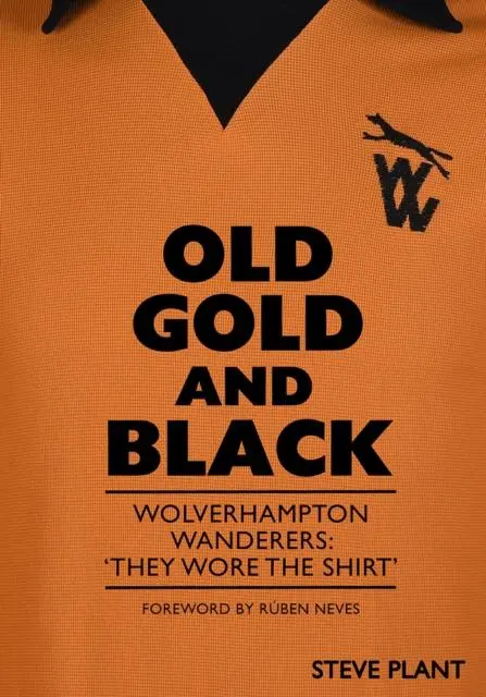 Cover: 9781739770587 | Old Gold and Black | Wolverhampton Wanderers: 'They Wore The Shirt'
