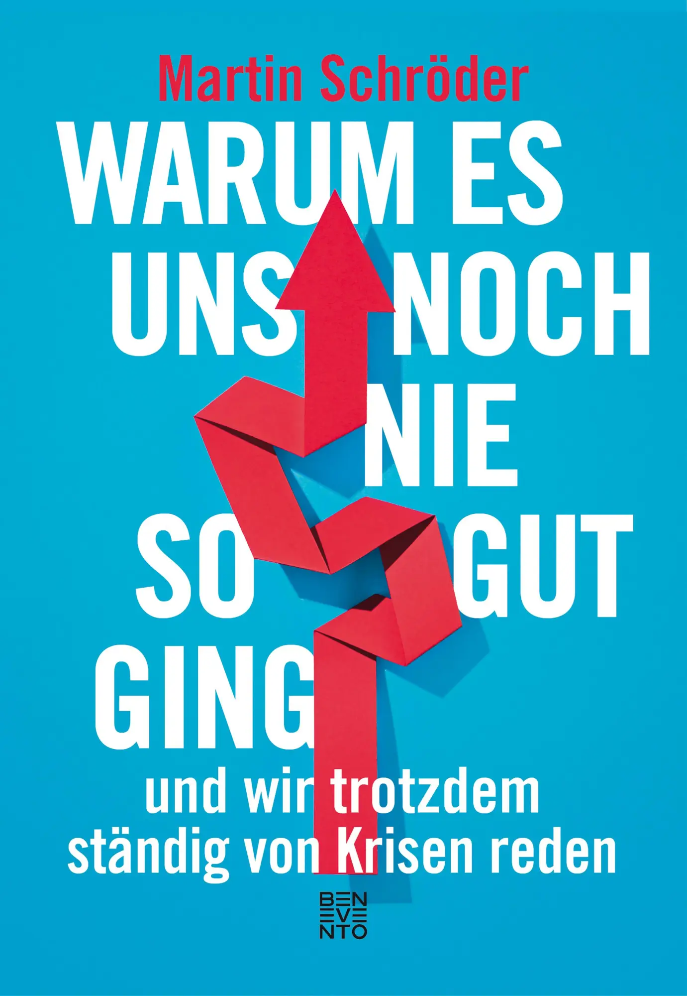 Cover: 9783710900587 | Warum es uns noch nie so gut ging und wir trotzdem ständig von...