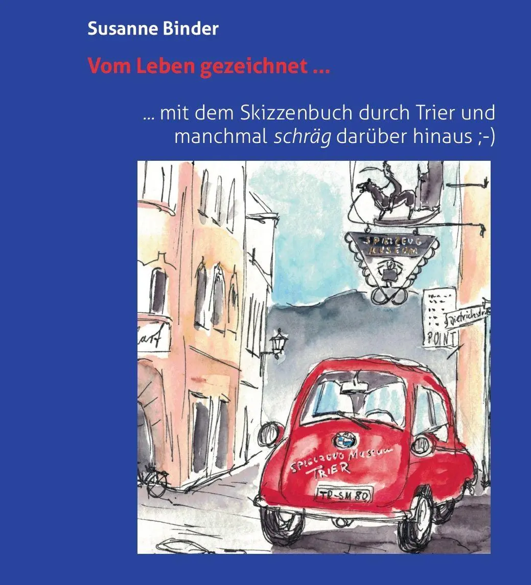 Cover: 9783947470587 | Vom Leben gezeichnet ... mit dem Skizzenbuch durch Trier und...