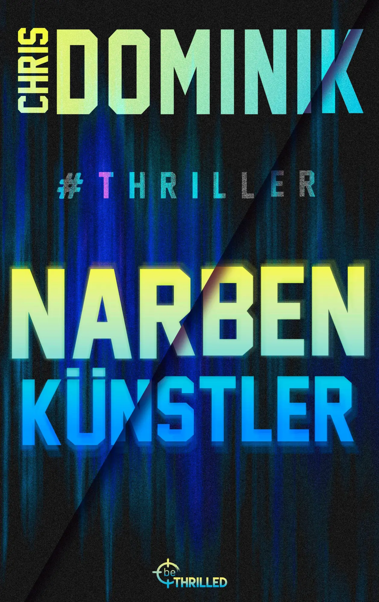 Cover: 9783947610587 | Narbenkünstler #Thriller | Chris Dominik | Taschenbuch | 400 S. | 2026