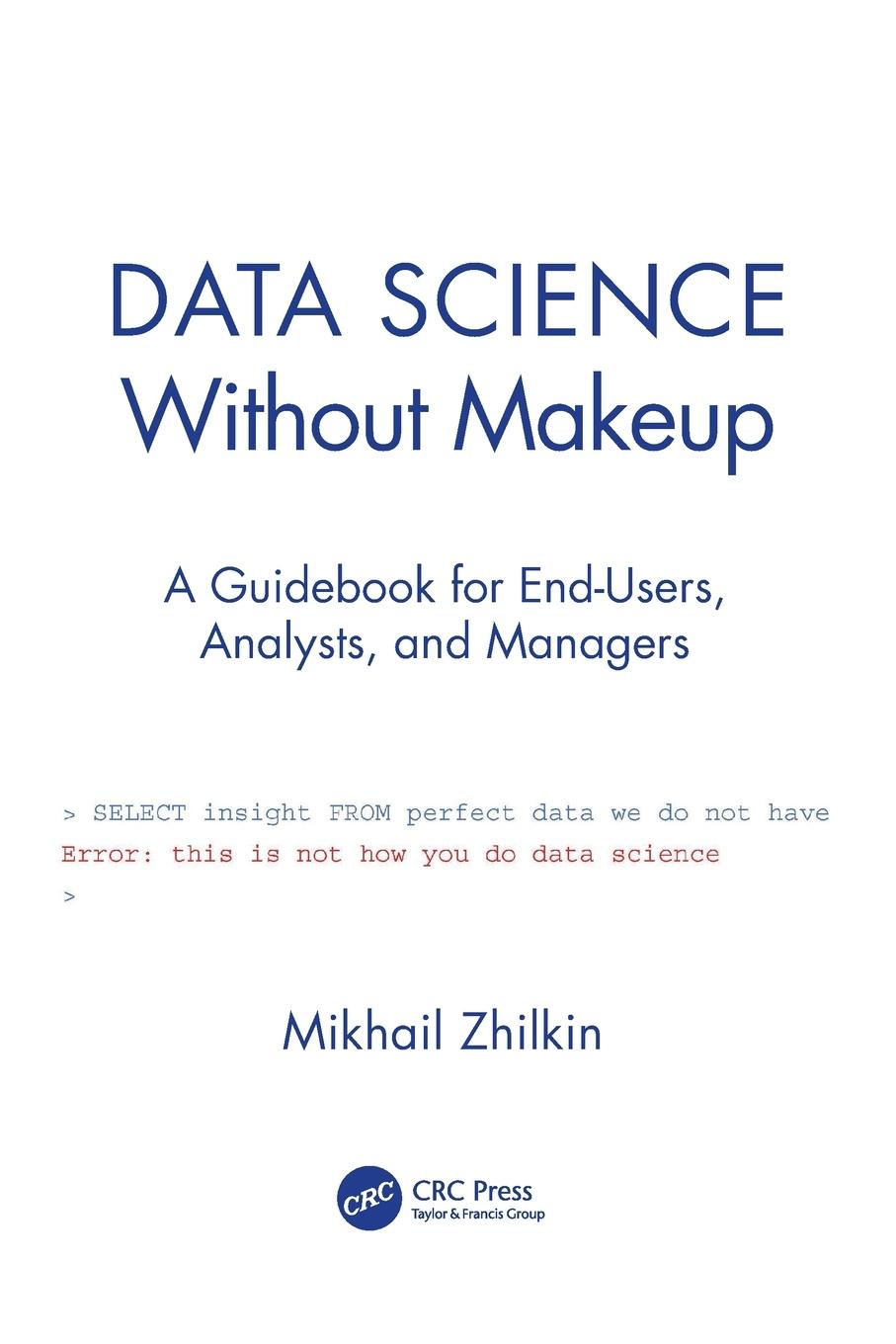 Cover: 9780367520687 | Data Science Without Makeup | Mikhail Zhilkin | Taschenbuch | Englisch
