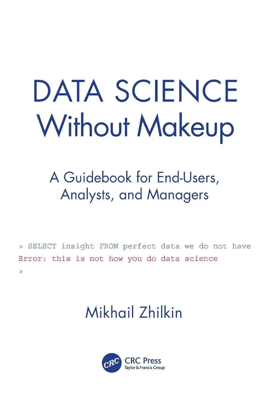 Cover: 9780367520687 | Data Science Without Makeup | Mikhail Zhilkin | Taschenbuch | Englisch
