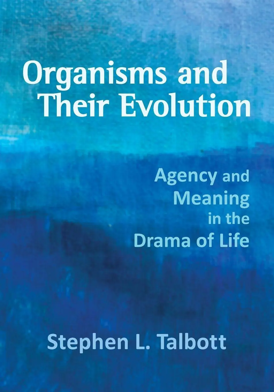 Cover: 9780974490687 | Organisms and Their Evolution | Stephen L. Talbott | Taschenbuch