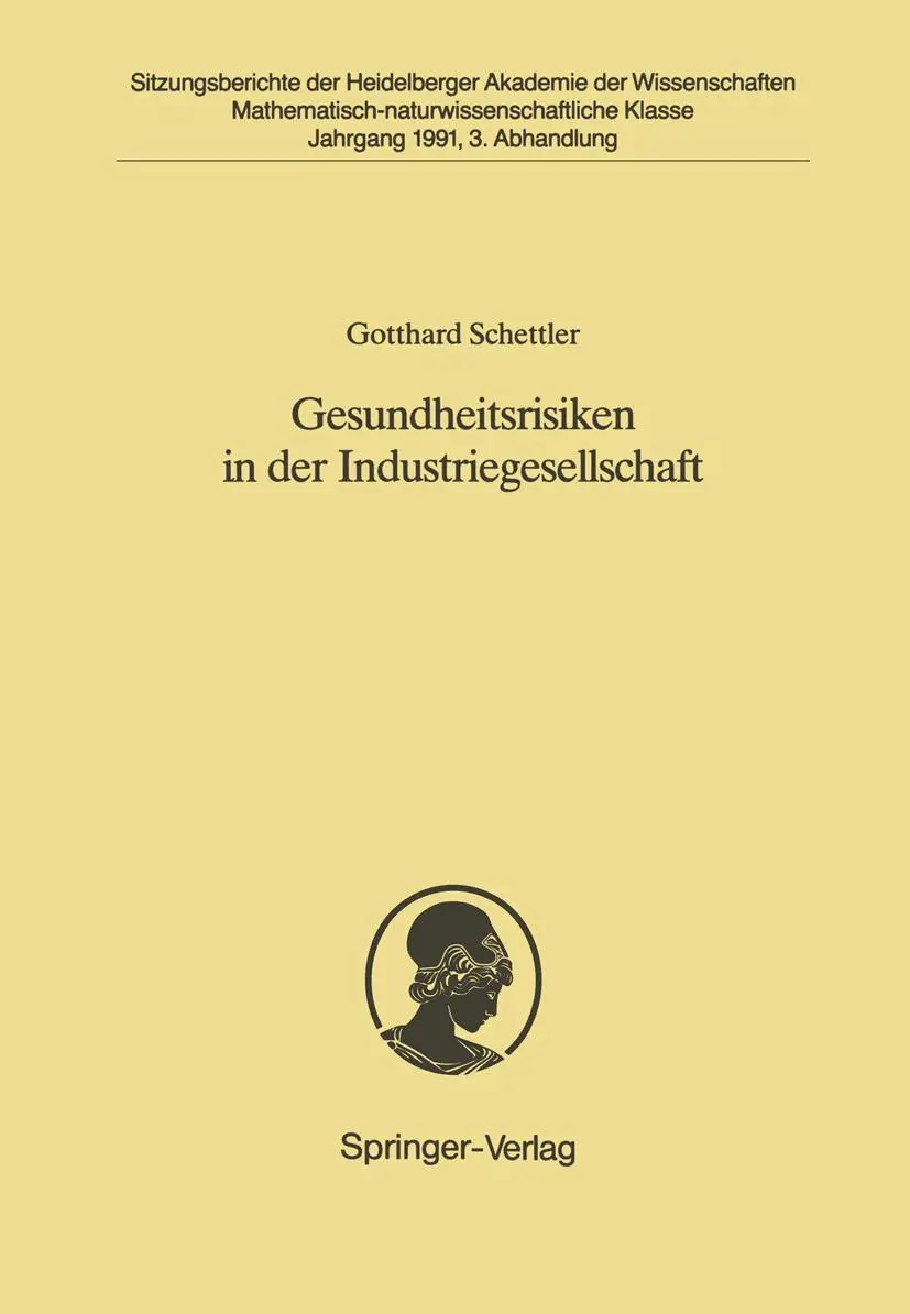 Gesundheitsrisiken in der Industriegesellschaft: Vorgetragen in der Sitzung vom 1. Dezember 1990 (Sitzungsberichte der Heidelberger Akademie der Wissenschaften, 1991 / 3)