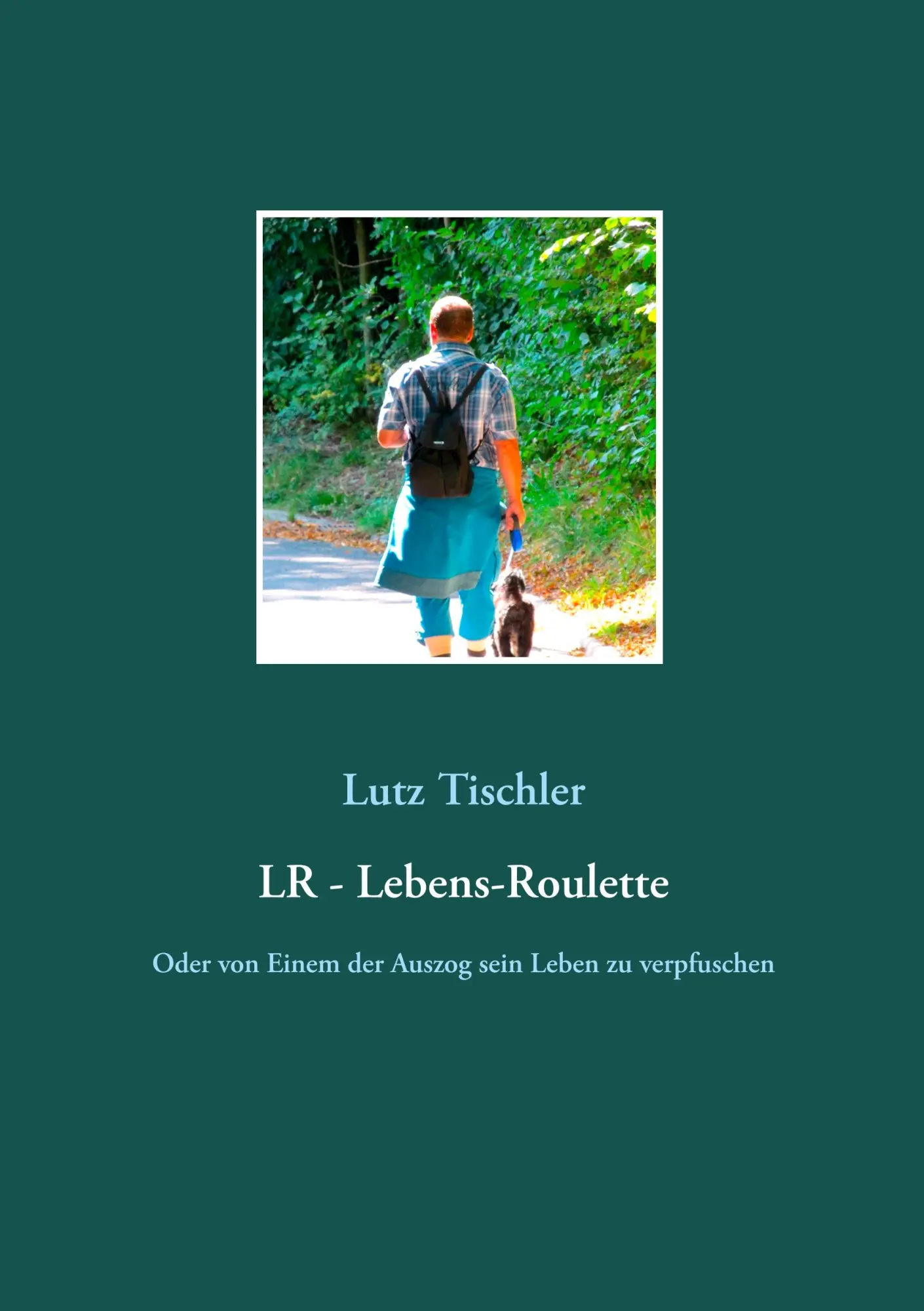 Cover: 9783752880687 | LR - Lebens-Roulette | Lutz Tischler | Taschenbuch | 100 S. | Deutsch