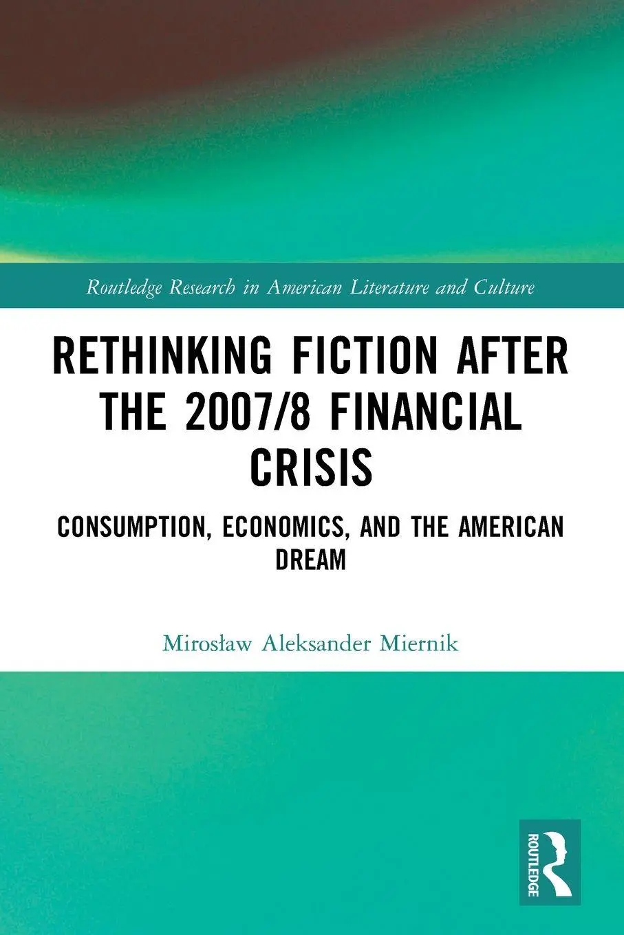 Cover: 9780367750787 | Rethinking Fiction after the 2007/8 Financial Crisis | Miernik | Buch