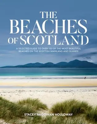Cover: 9781839810787 | The Beaches of Scotland | Stacey McGowan Holloway | Taschenbuch | 2023