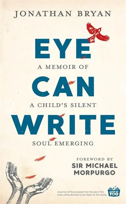 Cover: 9781911600787 | Eye Can Write | A Memoir of a Child's Silent Soul Emerging | Bryan
