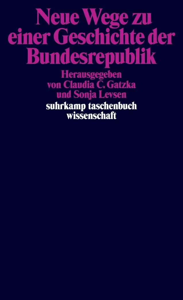 Cover: 9783518300787 | Neue Wege zu einer Geschichte der Bundesrepublik | Gatzka (u. a.)