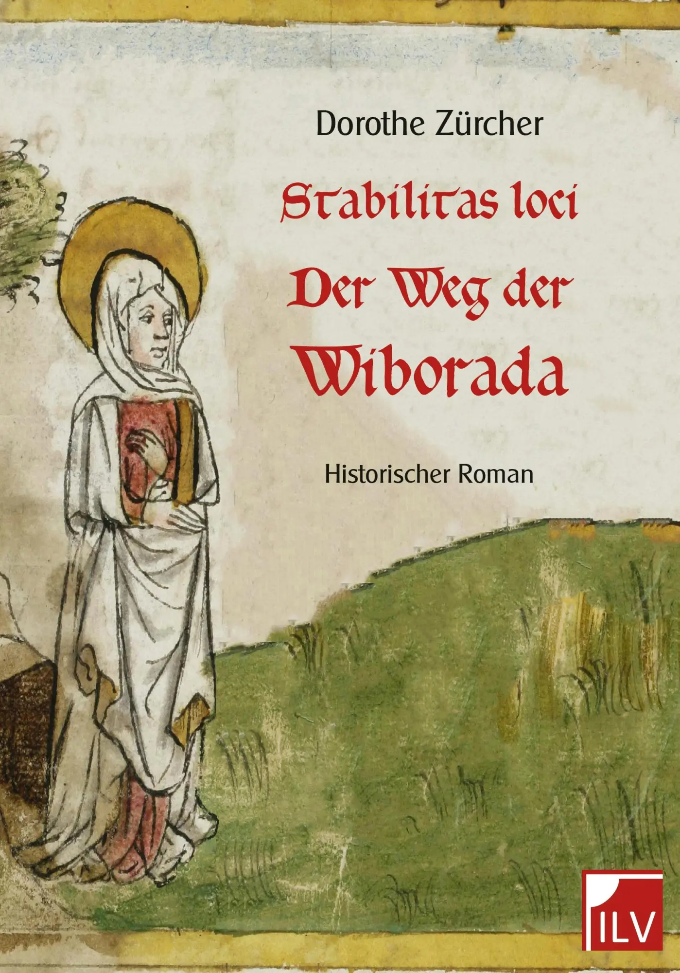 Cover: 9783906240787 | Stabilitas loci - Der Weg der Wiborada | Dorothe Zürcher | Taschenbuch