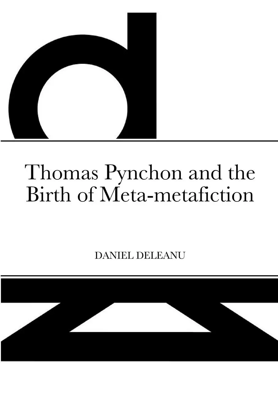Cover: 9781365590887 | Thomas Pynchon and the Birth of Meta-metafiction | Daniel Deleanu