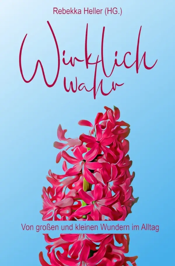 Cover: 9783748520887 | Wirklich Wahr | Von großen und kleinen Wundern im Alltag | Heller