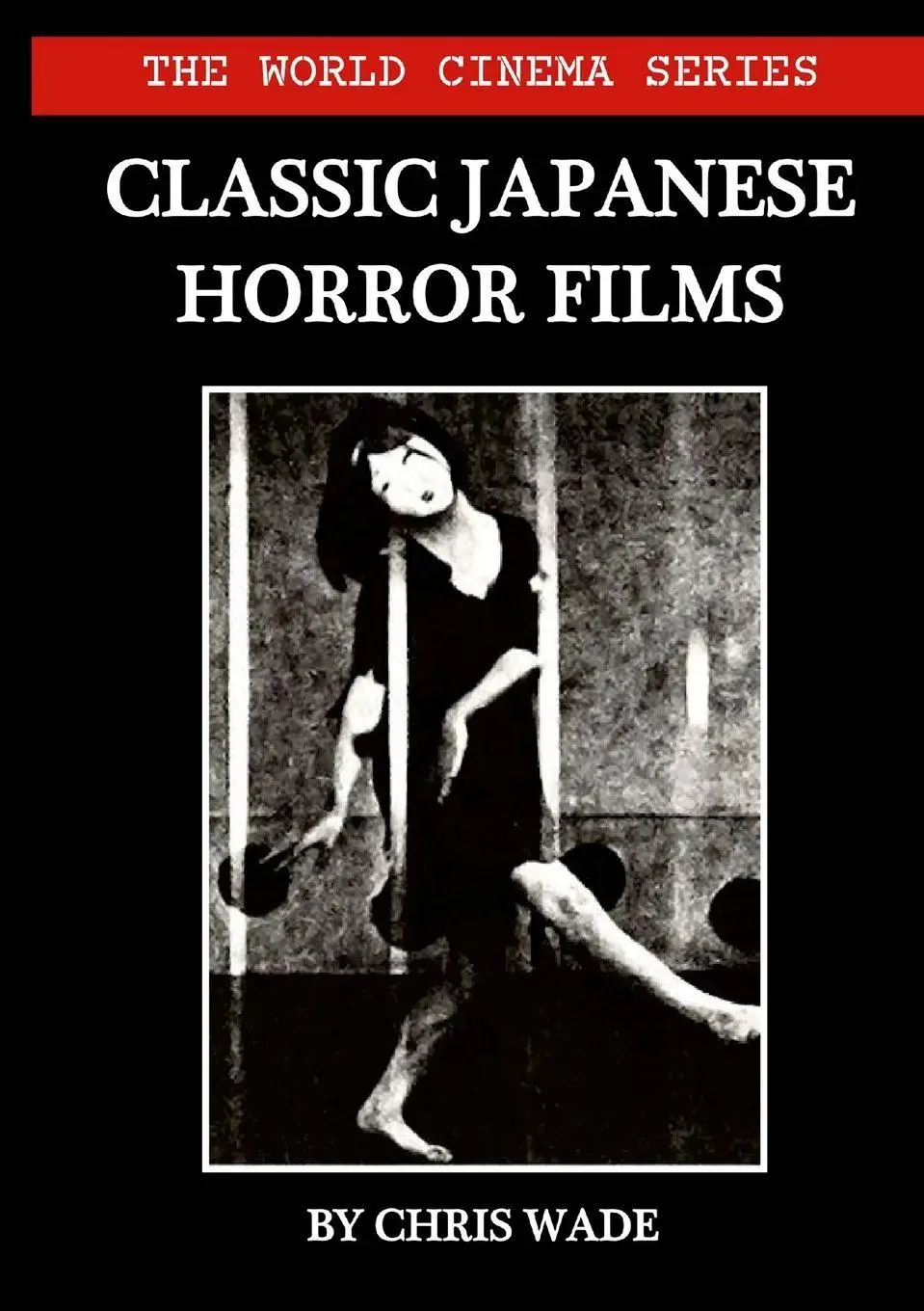 Cover: 9781326350987 | The World Cinema Series | Classic Japanese Horror Films | Chris Wade