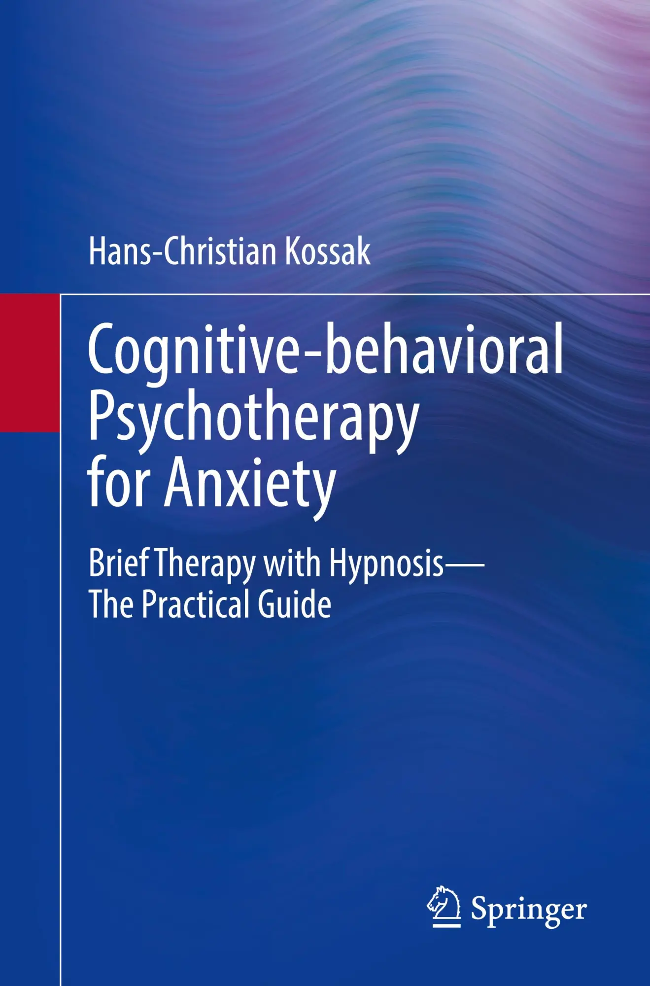 Cover: 9783662690987 | Cognitive-behavioral Psychotherapy for Anxiety | Hans-Christian Kossak