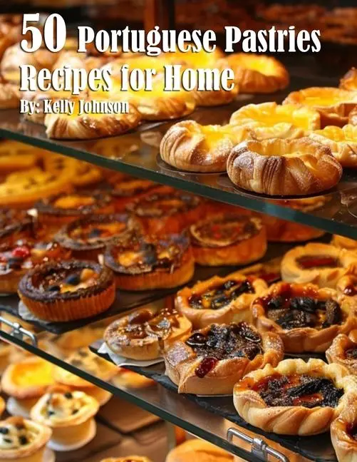 Cover: 9798330290987 | 50 Portuguese Pastries Recipes for Home | Kelly Johnson | Taschenbuch