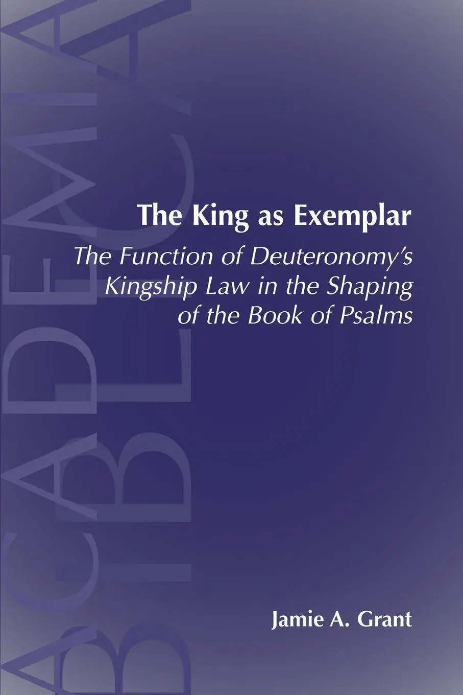 Cover: 9781589831087 | The King as Exemplar | Jamie A. Grant | Taschenbuch | Englisch | 2004