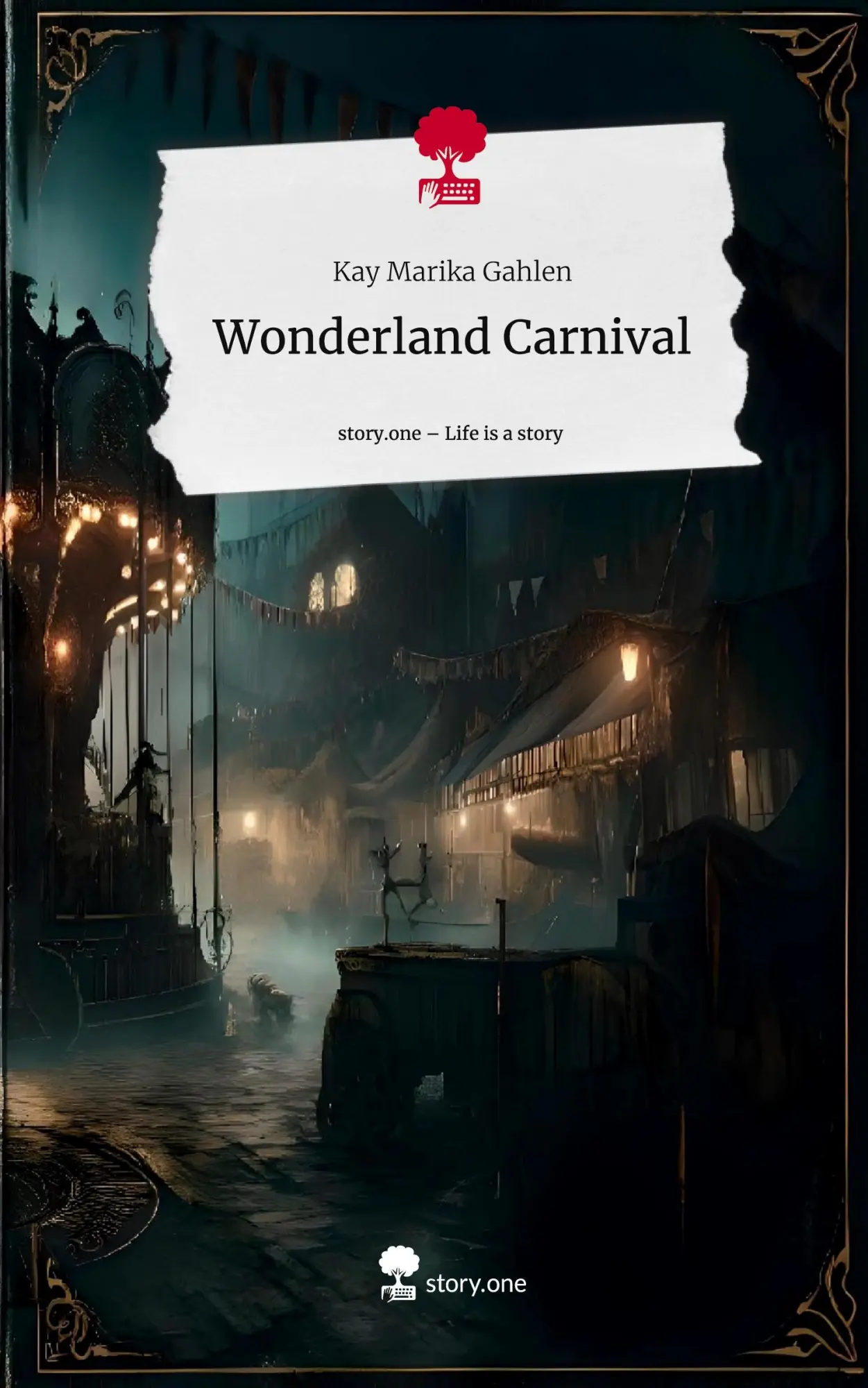 Cover: 9783711531087 | Wonderland Carnival. Life is a Story - story.one | Kay Marika Gahlen