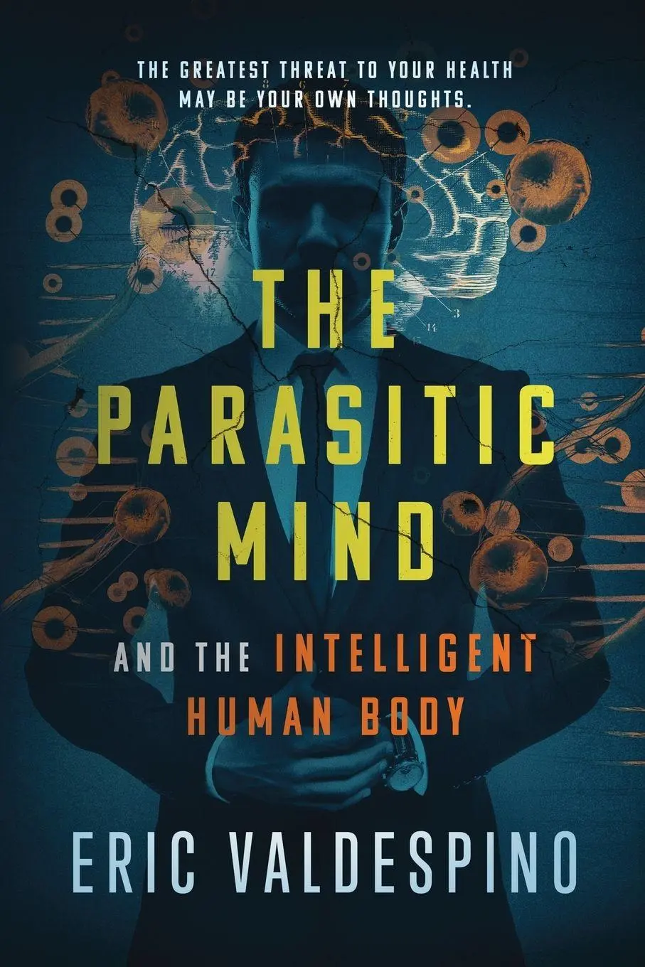 Cover: 9798349461187 | The Parasitic Mind | And The Intelligent Human Body | Eric Valdespino