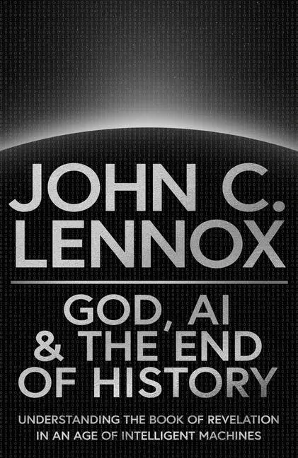 Cover: 9780281091287 | God, AI and the End of History | John C Lennox | Buch | Englisch
