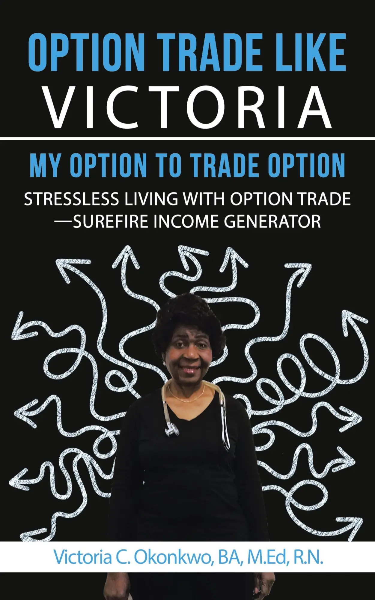 Cover: 9781546221487 | Option Trade Like Victoria-My Option to Trade Option | Okonkwo | Buch