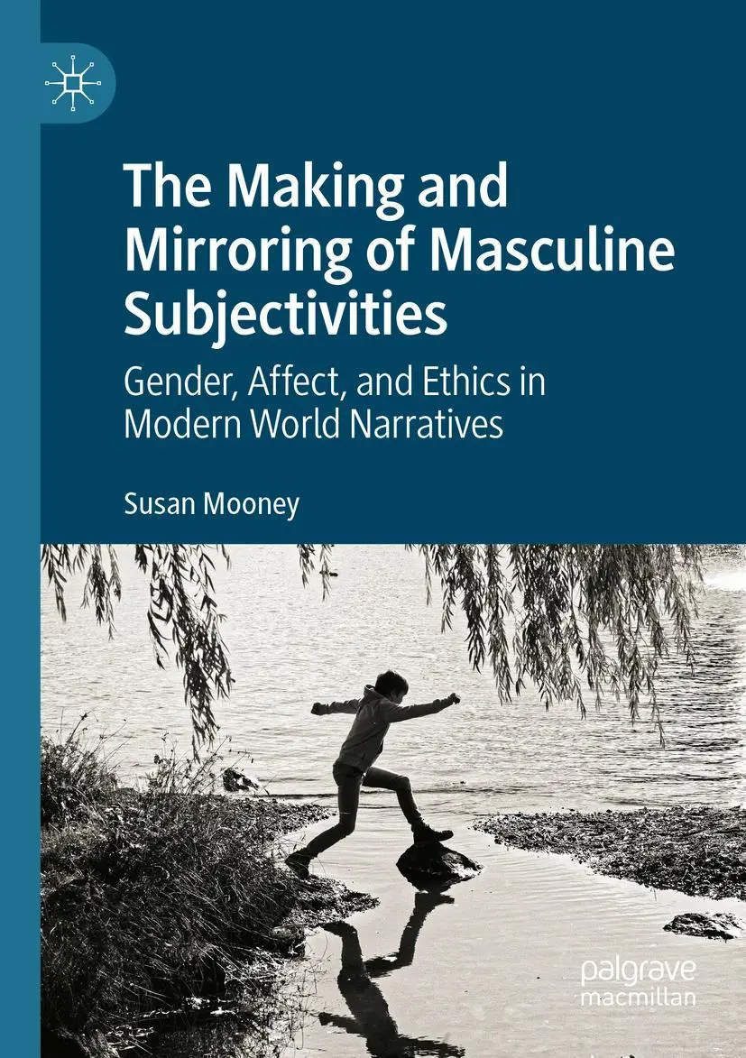 Cover: 9783030991487 | The Making and Mirroring of Masculine Subjectivities | Susan Mooney