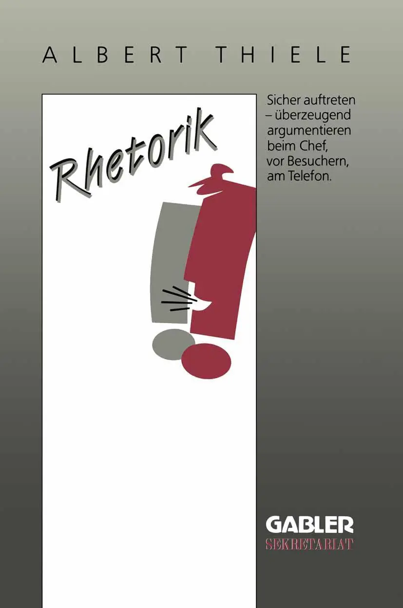 Cover: 9783409191487 | Rhetorik | Sicher auftreten, überzeugend argumentieren | Albert Thiele
