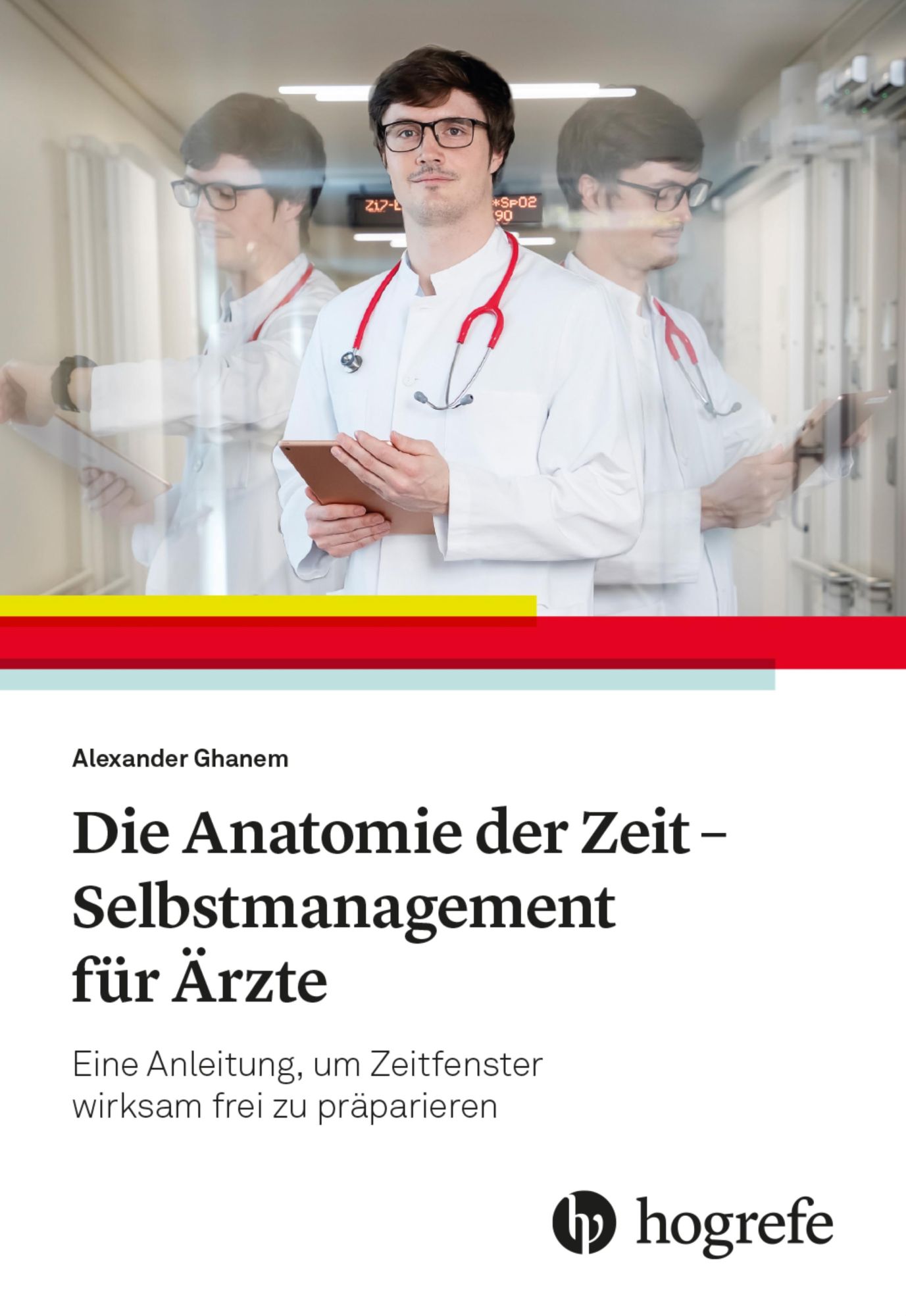 Cover: 9783456861487 | Die Anatomie der Zeit - Selbstmanagement für Ärzte | Alexander Ghanem