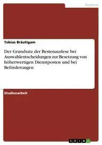 Cover: 9783638641487 | Der Grundsatz der Bestenauslese bei Auswahlentscheidungen zur...
