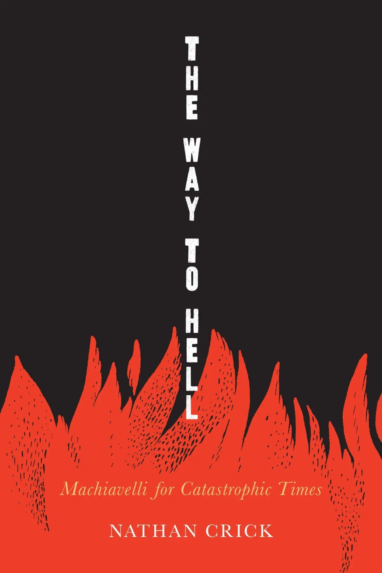 Cover: 9780817361587 | The Way to Hell | Machiavelli for Catastrophic Times | Nathan Crick