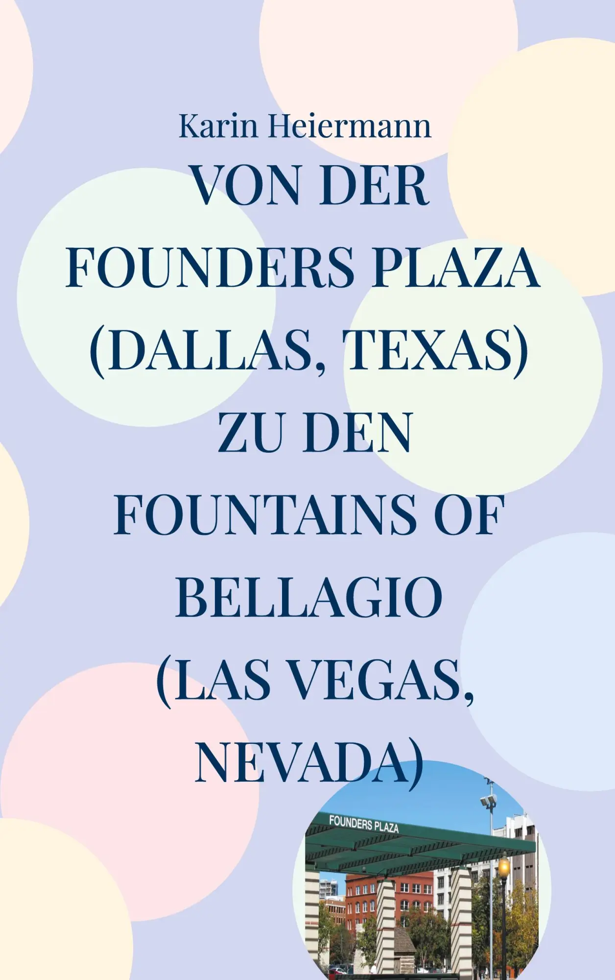 Cover: 9783759721587 | Von der Founders Plaza (Dallas, Texas) zu den Fountains of Bellagio...
