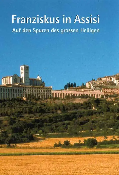 Cover: 9783898701587 | Franziskus in Assisi | Auf den Spuren des grossen Heiligen | Betschart