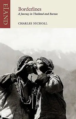 Cover: 9781780601687 | Borderlines | A Journey in Thailand and Burma | Charles Nicholl | Buch