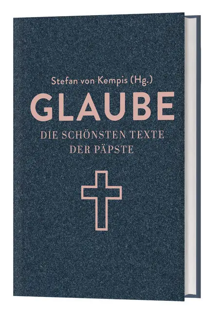 Cover: 9783460321687 | Glaube | Die schönsten Texte der Päpste | Stefan von Kempis | Buch