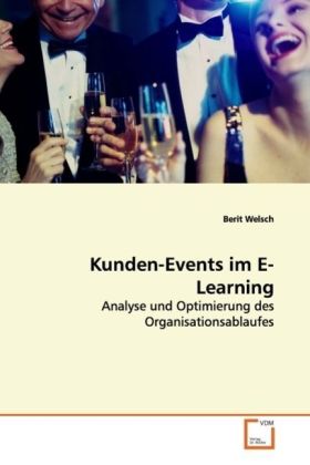 Kunden-Events im E-Learning | Analyse und Optimierung des Organisationsablaufes | Berit Welsch | Taschenbuch | Deutsch | VDM Verlag Dr. Müller | EAN 9783639091687 - Welsch, Berit