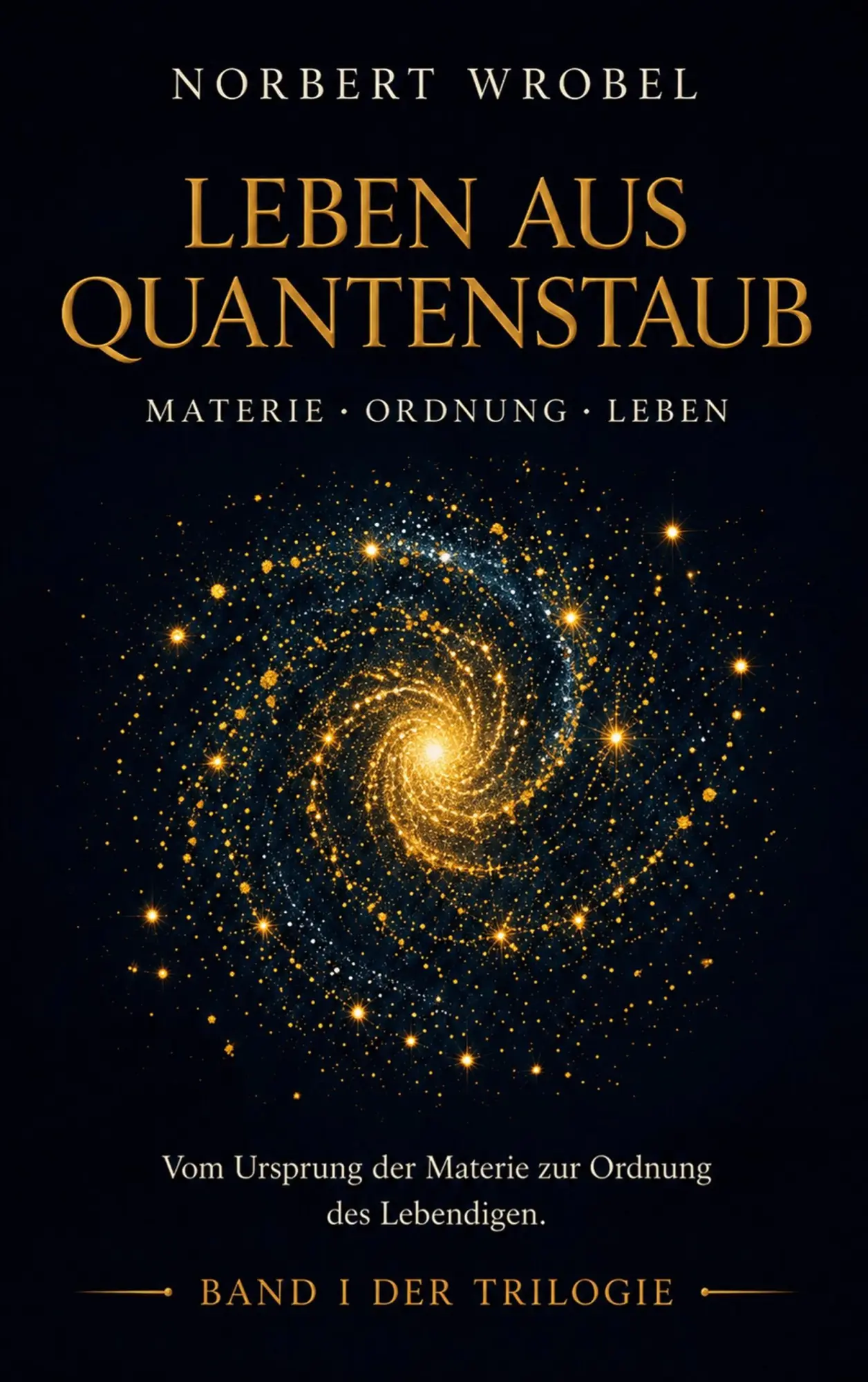 Cover: 9783696731687 | Leben aus Quantenstaub | Materie · Ordnung · Leben | Norbert Wrobel