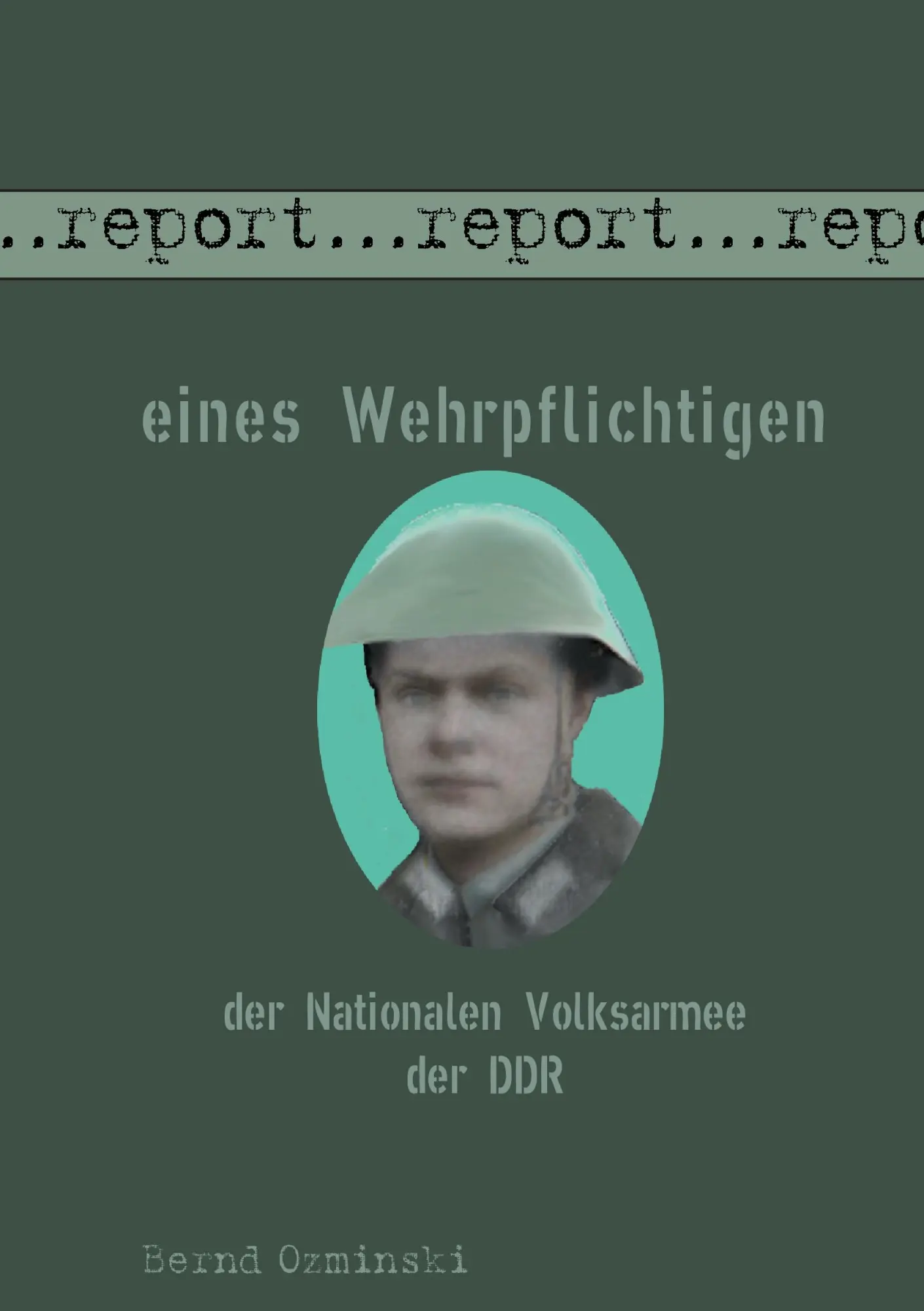 Cover: 9783732291687 | Report eines Wehrpflichtigen der Nationalen Volksarmee der DDR | Buch