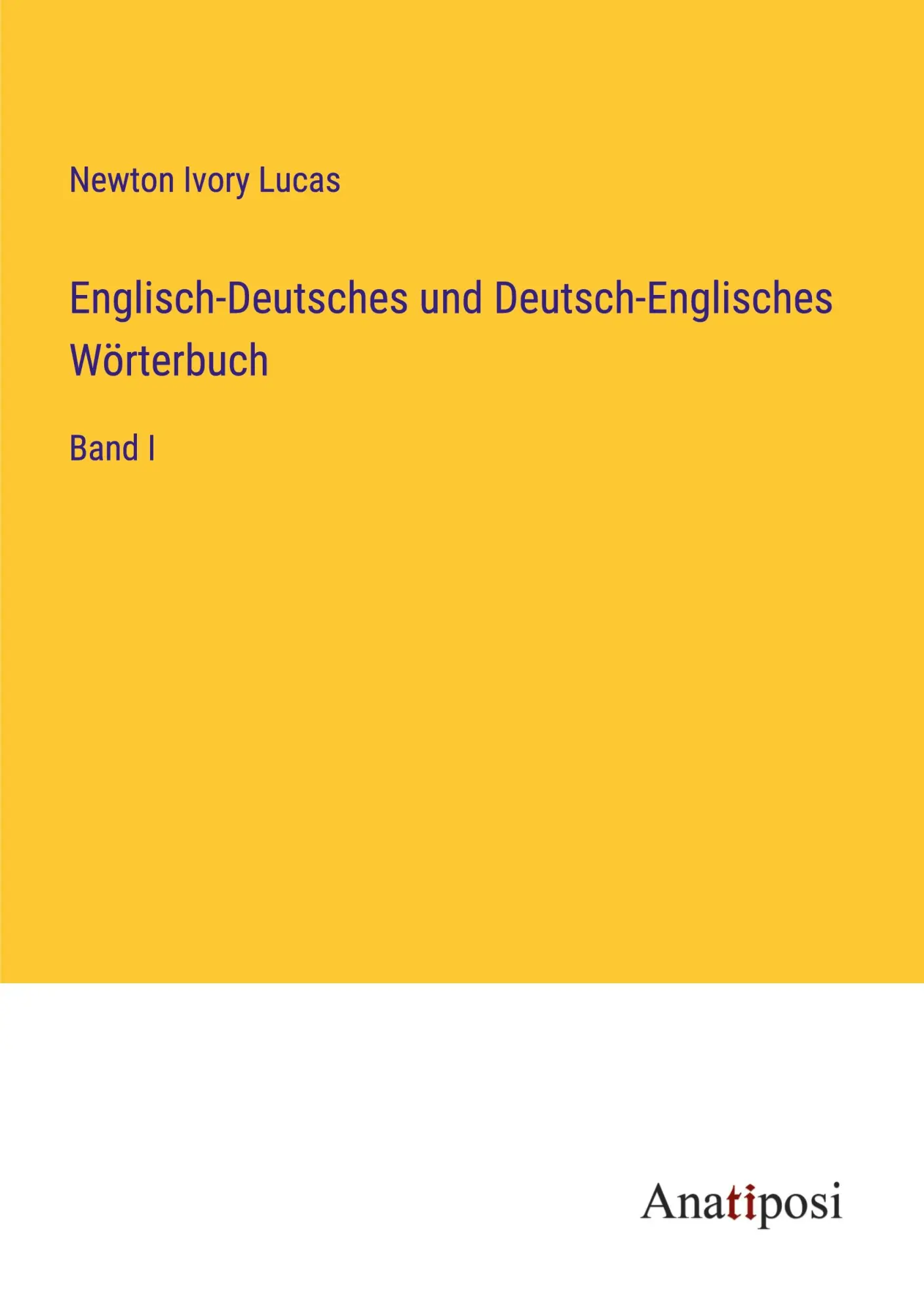 Englisch-Deutsches und Deutsch-Englisches Wörterbuch: Band I