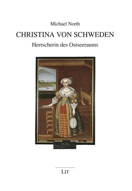 Cover: 9783643251787 | Christina von Schweden | Herrscherin des Ostseeraums | Michael North