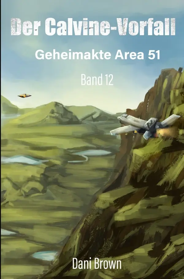 Cover: 9783819711787 | Der Calvine-Vorfall | Geheimakte Area 51 | Dani Brown | Taschenbuch