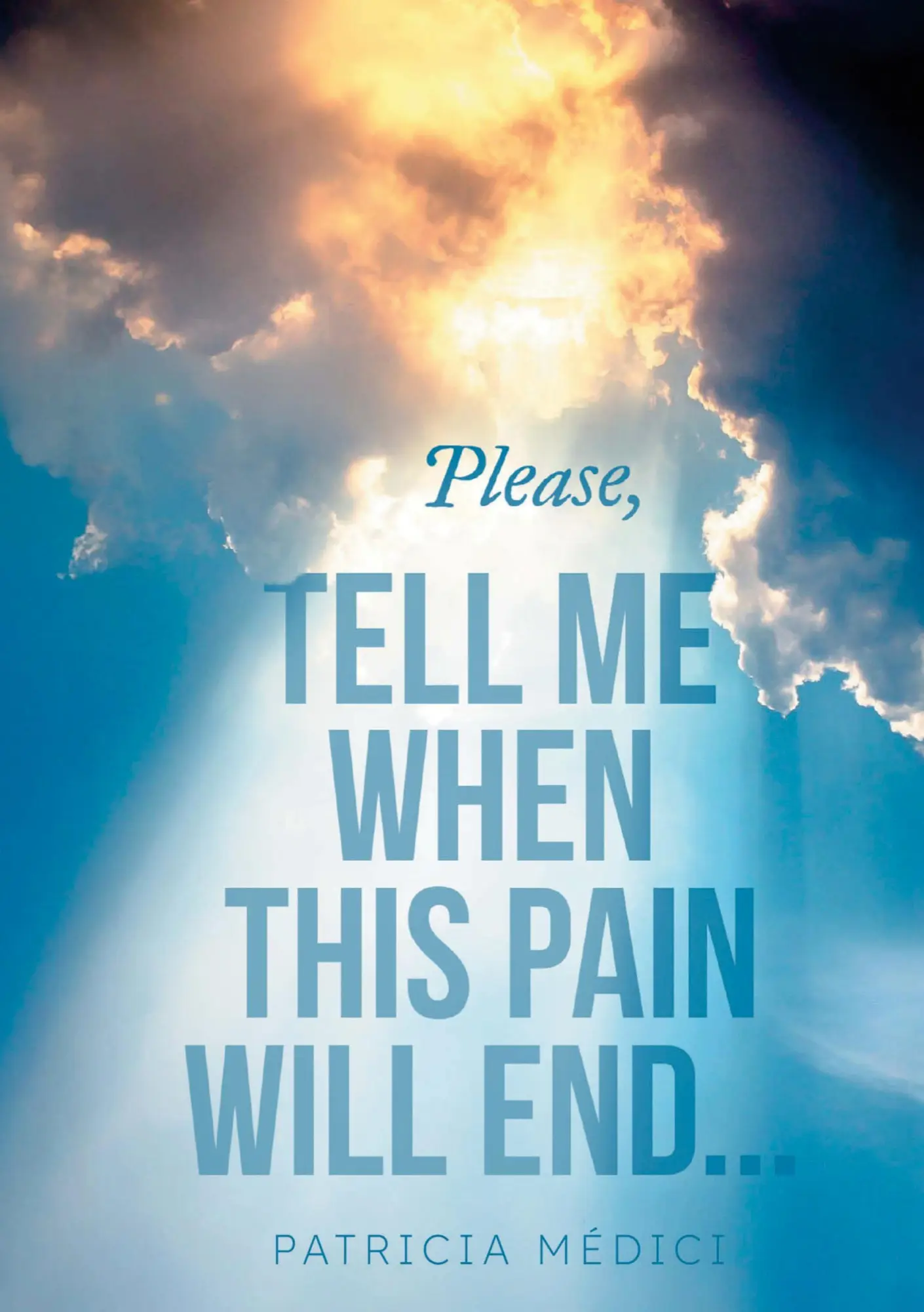 Cover: 9789403901787 | Please, TELL ME WHEN THIS PAIN WILL END | Patricia Médici | Buch