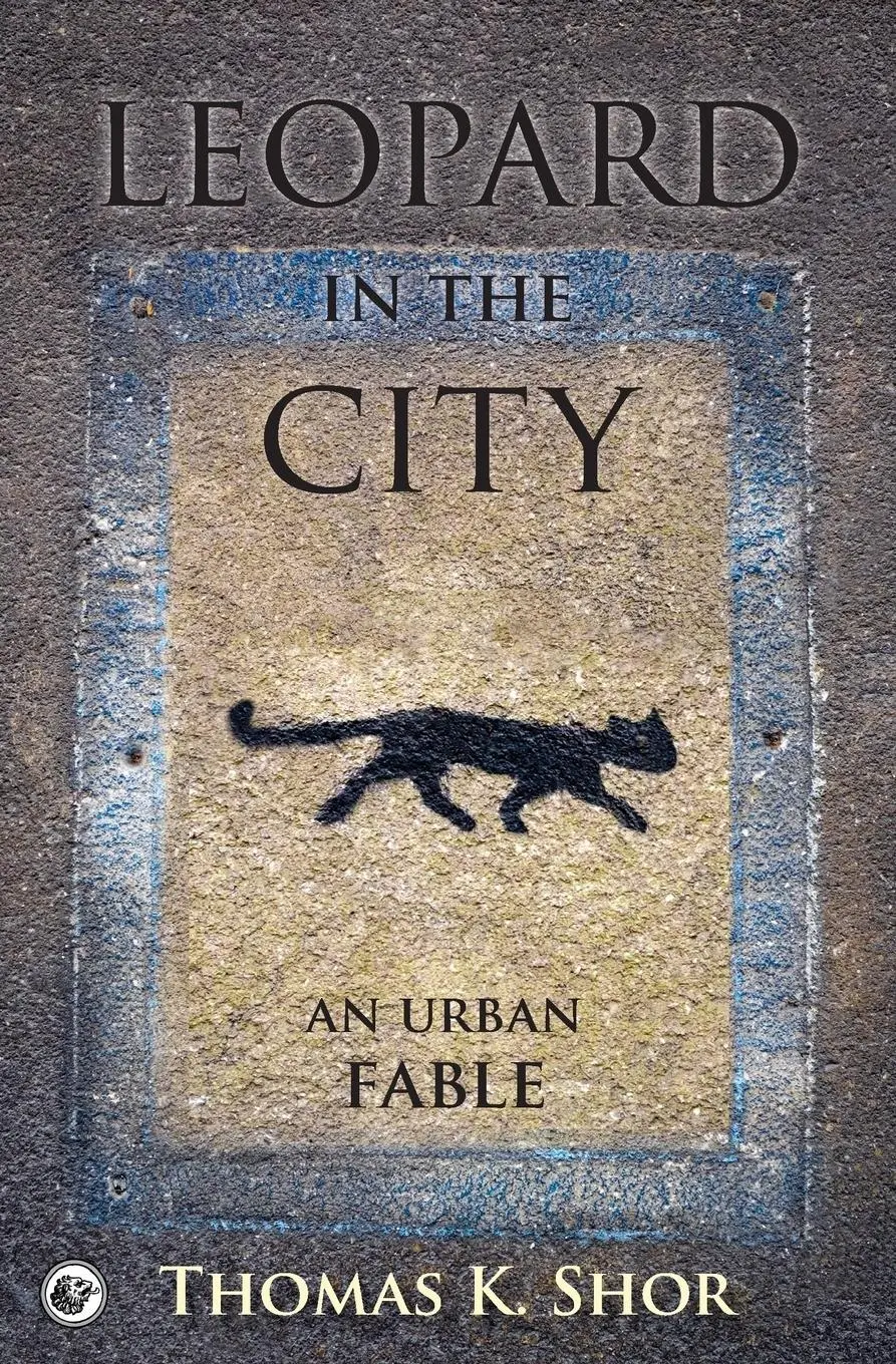 Cover: 9780999291887 | Leopard in the City | An Urban Fable | Thomas K. Shor | Taschenbuch