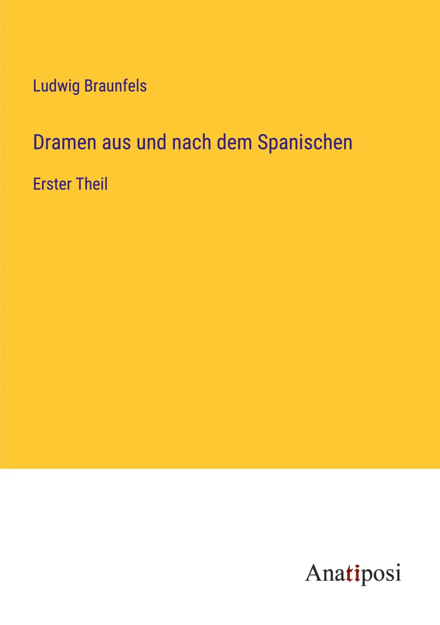 Dramen aus und nach dem Spanischen: Erster Theil