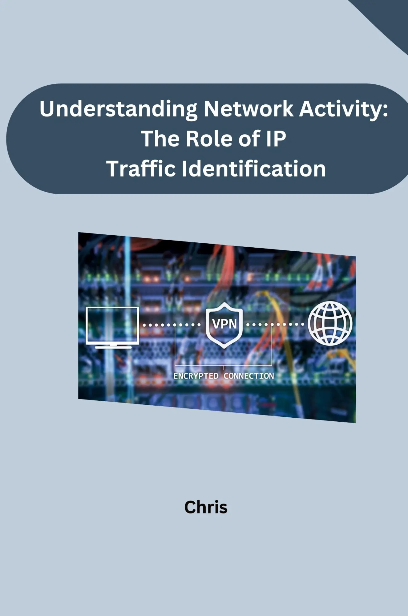 Understanding Network Activity The Role of IP Traffic Identification - Chris Kartoniert (TB)