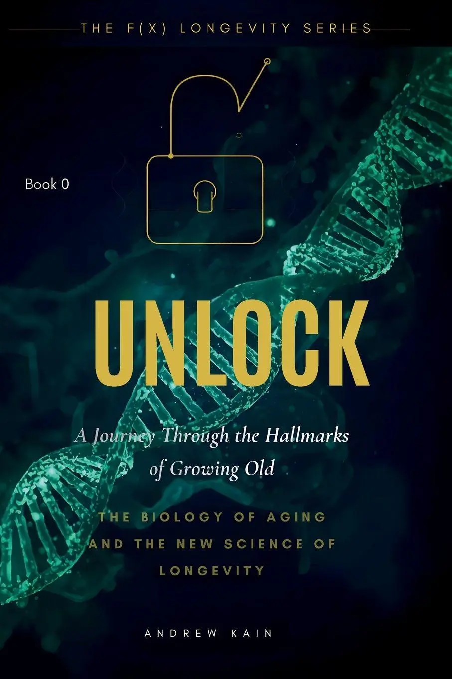 Cover: 9798295701887 | UNLOCK | A Journey Through the Hallmarks of Growing Old: (Book 0)