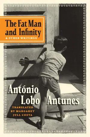 Cover: 9780393061987 | The Fat Man and Infinity: And Other Writings | António Lobo Antunes
